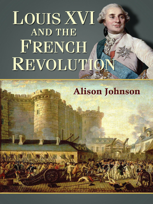 Title details for Louis XVI and the French Revolution by Alison Johnson - Available